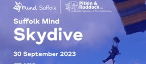 Person skydiving with the words Suffolk Mind Skydive 30 September 2023 over clouds and sky